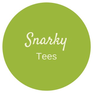 Snarky Tees is a social experiment. Just kidding  it's a t-shirt shop. Duh. Prepare yourself for alot of snark ahead.