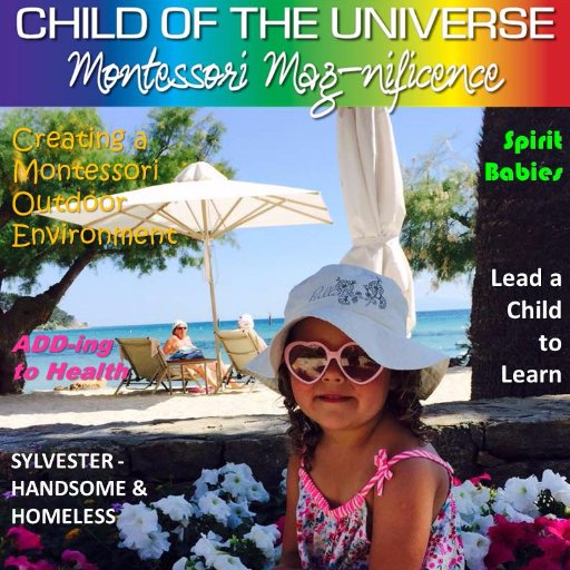 CHILD OF THE UNIVERSE Montessori Mag-nificence free online mag. Filled with loads of original cutting edge Montessori articles, education, training and play.