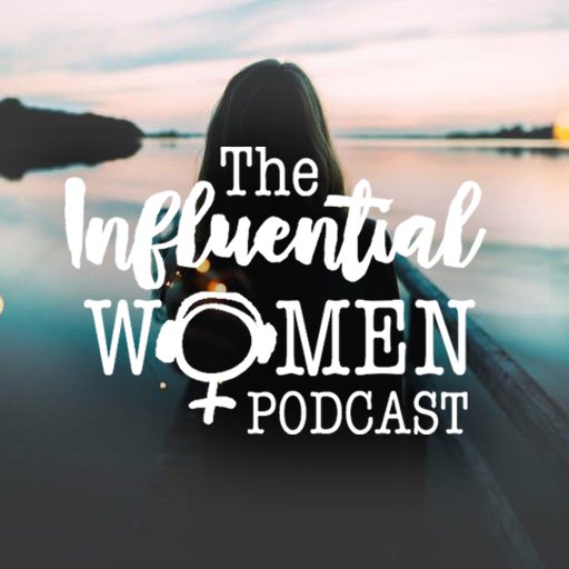 The Influential Women Podcast