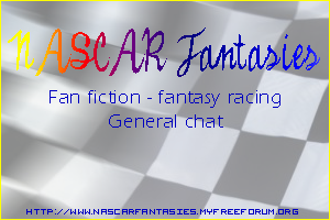 We're just a NASCAR FanFiction and general chat board. Please join us! =)