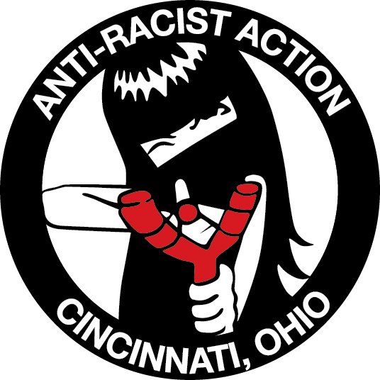 Anti-Racist Action - Cincinnati. We must rely on ourselves to protect ourselves and stop the fascists. We want a classless, free society. We intend to win!