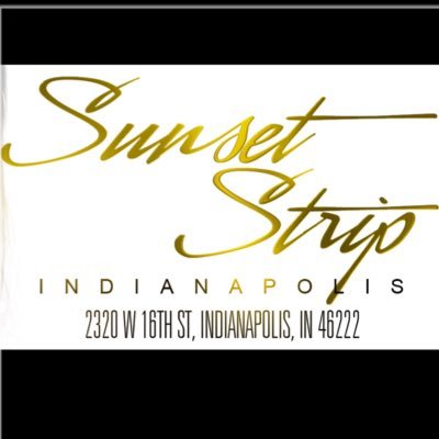 2320 West 16th Street Indianapolis, Ind 46222 ... Over 30 years of entertainment, If your in Indianapolis The Sunset Strip is the place you wanna be!