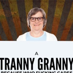 Grandma, Mom, Transgender. I'm On Youtube, Twitter, And LOTS Of Weed!!!
Follow Me For Very Fucked Up Shit That I Post While I Wait To Die Of Aids.