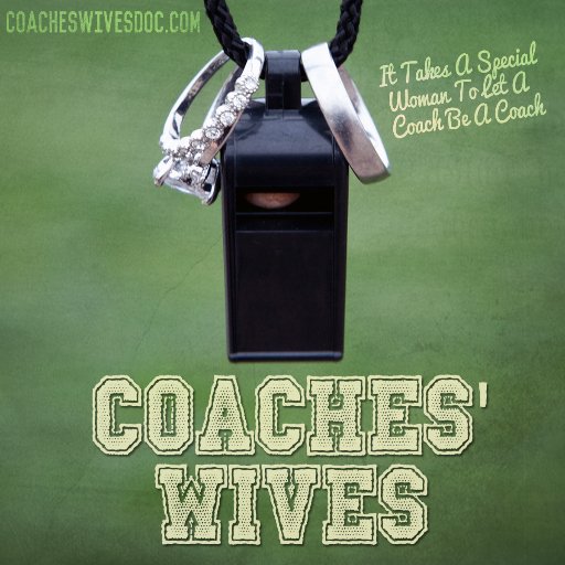 Coaches' Wives - a documentary film about the unsung heroes of sports - directed by the son of a coach's wife.