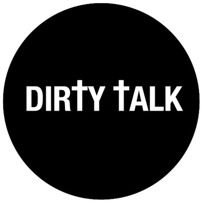 Dirty Talk. @iamdirtytalk. 