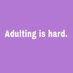 Adulting Is Hard (@adultingfacts4u) Twitter profile photo Adulting Is Hard (@adultingfacts4u) Twitter profile photo