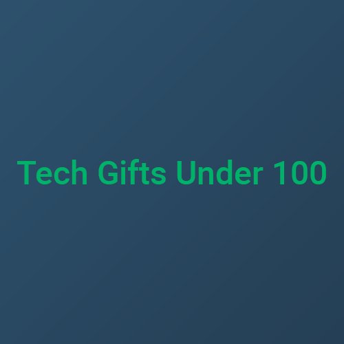 Tech Gifts Under $100 is your number one source for cool, cheap, and unique tech gifts.