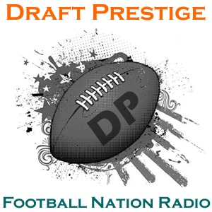 Draft Prestige Presents Football Nation Radio, all the latest news surrounding the NFL as well very heavy year round draft talk.