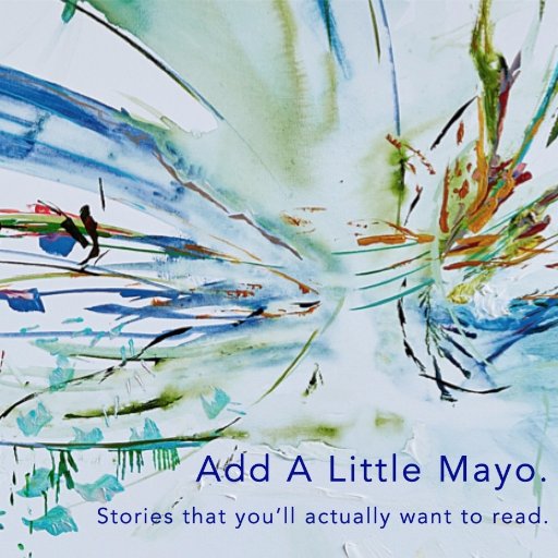 AddALittleMayo's profile picture. Stories you'll actually want to read.