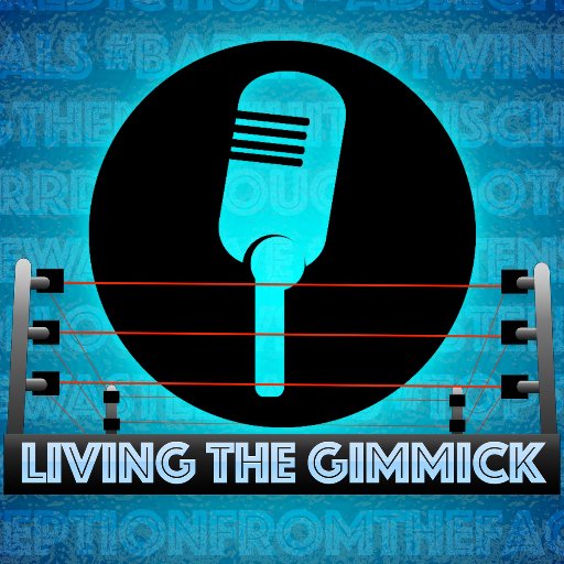 Living The Gimmick: A Pro Wrestling Podcast