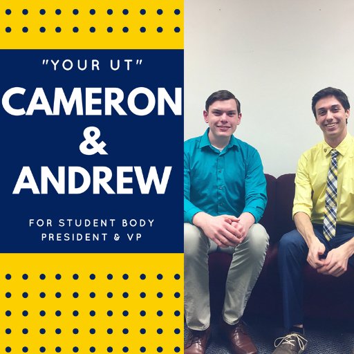 Cameron & Andrew for Student Body President & VP. We want to help make Your time at UT the best it can be!