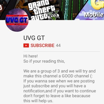 We are a group of and we will try and make good YT videos and make a good channel if you wanna see us posting visit our YouTube channel which is: UVG GT