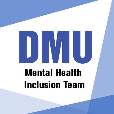 The Mental Health Inclusion Team at De Montfort University want to ensure all students have a positive experience. E-mail: mentalhealthadvice@dmu.ac.uk