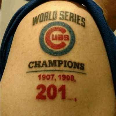 Cubs Win! Lifetime faithful fan! Only 1 tattoo; Audacity to put in ink WS victory prediction November 2, 2015. 1 yr before we won it all, to the day!