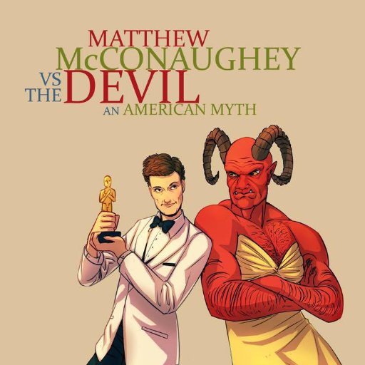 2017 NYMF Next Link Project: MATTHEW MCCONAUGHEY VS. THE DEVIL: AN AMERICAN MYTH. A comedy that dares ask: How the Hell did this guy win an Oscar? July 10-16.