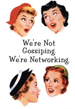 The only time people dislike gossip is when you gossip about them.”- Unknown