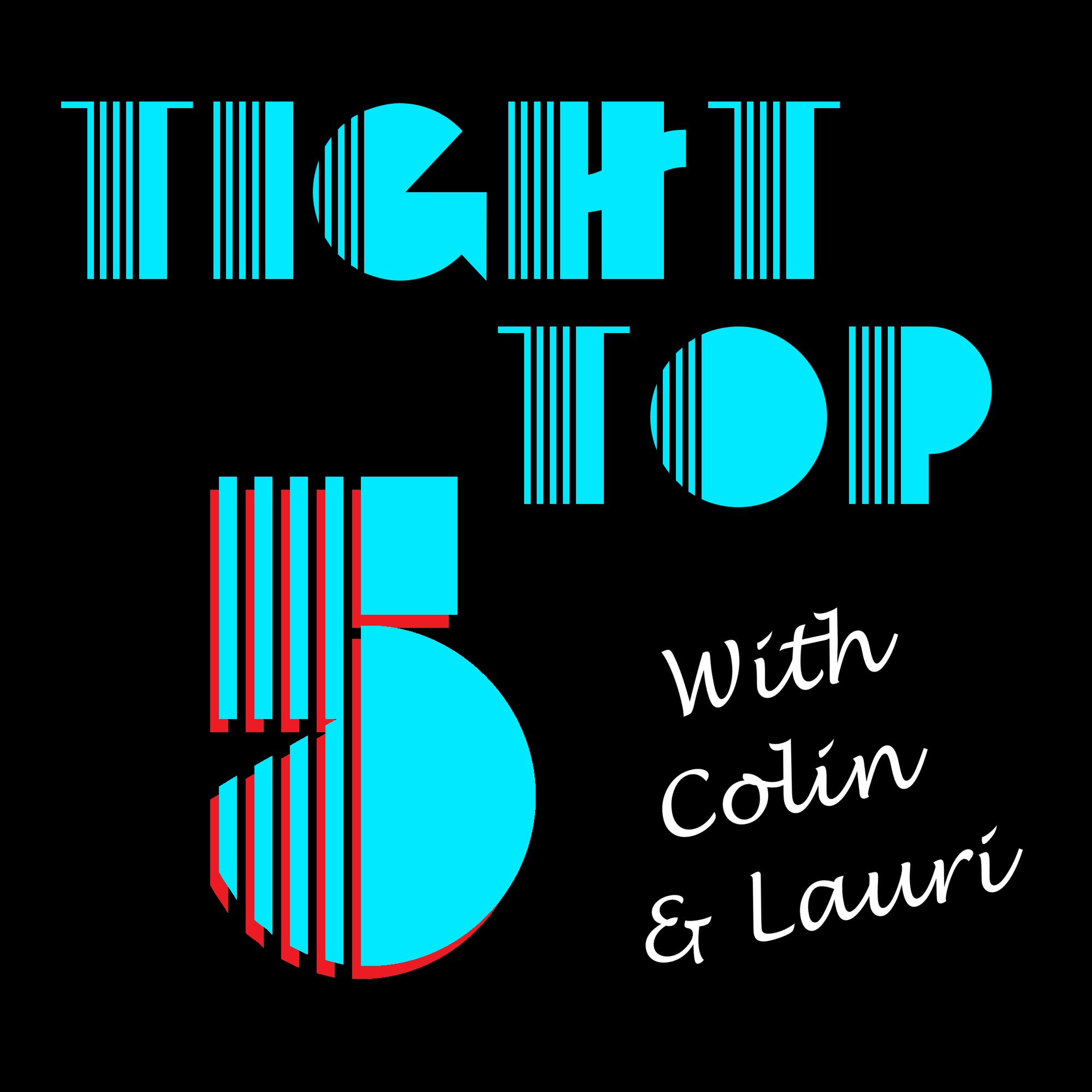 @lauriroggenkamp and @colinhughesLA discuss their top 5 list of whatever lists they come up with that week. Weekly pod.