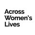 Across Women's Lives (@womenslives) Twitter profile photo Across Women's Lives (@womenslives) Twitter profile photo