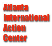 JOIN Atlanta International Action Center FACEBOOK!
you can contact us at atlantaiac@aol.com