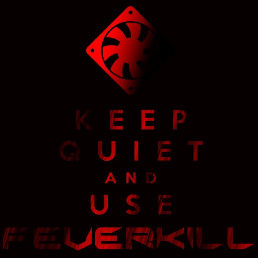 Feverkill1's profile picture. It isn't cool to listen to loud PC fans. Get a cheap solution, get rid of overheating, Keep Quiet... and Use Feverkill!