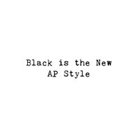 Black is the New AP Style(@BITNAPS) 's Twitter Profile Photo