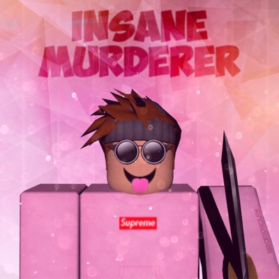 You Played The Insane Murder Roblox | Buy Robux Cheaper