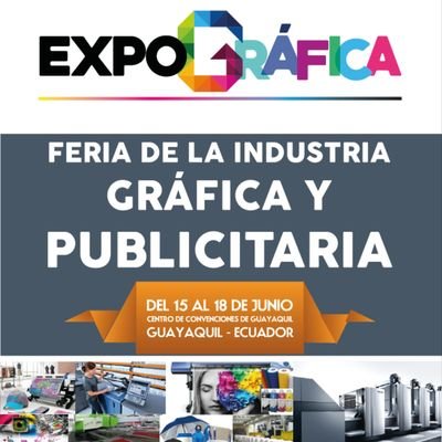 Primera Feria Internacional de la industria Grafica y publicitaria, del 15 al 18 de Junio del 2017,  Guayaquil - Ecuador. https://t.co/sfTZjBLV8u