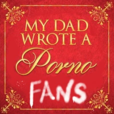 No.1 fan account for the No.1 podcast, My Dad Wrote A Porno.