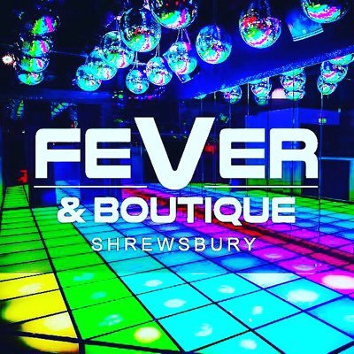FEVER & BOUTIQUE #Shrewsbury :: BRAND NEW MULTI ROOM VENUE - Two Levels - Two DJs - Two AMAZING NIGHTS #TwinScene - One Great Venue :: For VIP :: Contact Us