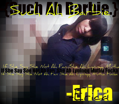 D0llFaceBxtch's profile picture. ♥Ummm.l3t m3h s33 wat i kan t3ll ya umm my nam3 b 3rika Yuh only live once so i do it all n i do it big ummm  if u want mo m3ssage m3h!!!!!XOXO♥