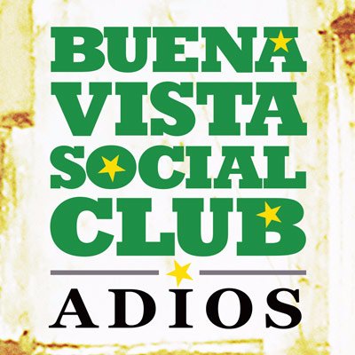 Buena Vista Social Club: Adios - Now in select theatres!