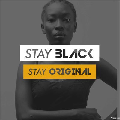 STAY BLACK, STAY ORIGINAl