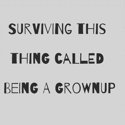 Let's navigate through this thing we call Being A Grown-up together. 👣👣👣