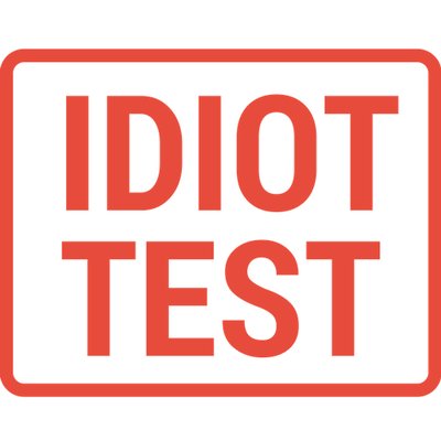 The Idiot Test