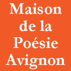 Maison de la Poésie d'Avignon  6 rue Figuière - Avignon  04 90 82 90 66   Pendant le Festival, ouvert tous les jours de 9h30 à 1h du matin