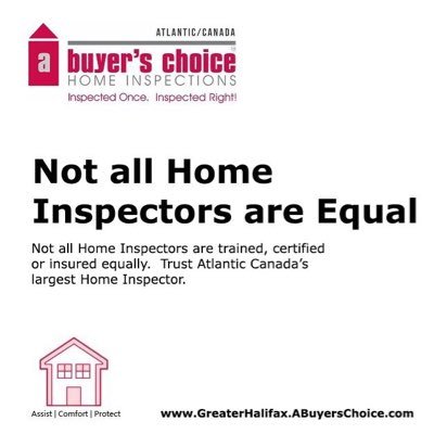 I am Your A Buyer's Choice Home Inspector in the Halifax/Dartmouth/Bedford area! Whatever Real Estate Inspection Services you need, I can help