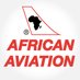 AFRICAN AVIATION (@africanaviation) Twitter profile photo AFRICAN AVIATION (@africanaviation) Twitter profile photo