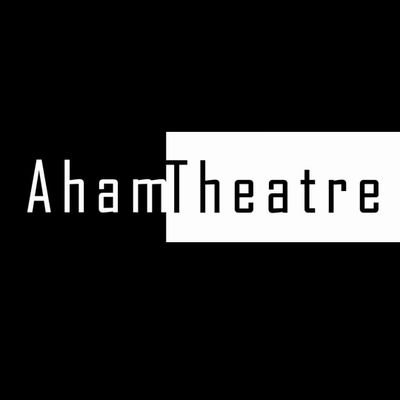 AhamTheatre's profile picture. Productions | Workshops