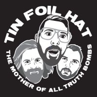 It goes deep Brah! (@tinfoilhatpod) 's Twitter Profile