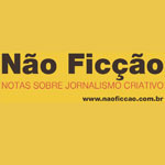 Jornalismo literário, imprensa criativa e o mercado editorial de não ficção.