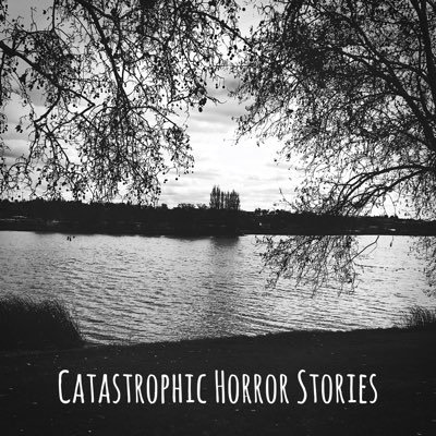 Catastrophic Horror Stories