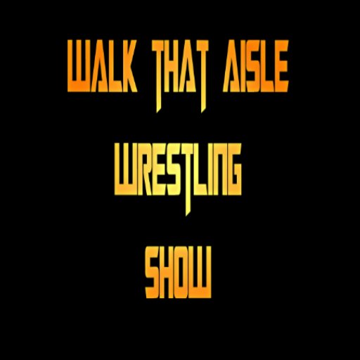 Walk That Aisle Wrestling Show on SoundCloud & iTunes with host Eric Thacker.