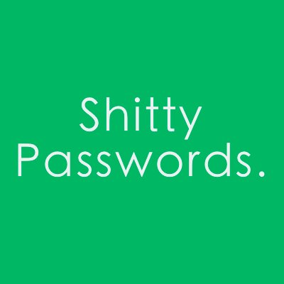 I'm a bot, bleep, bloop. I tweet the shittiest passwords people use.