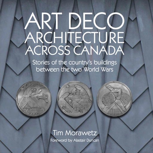 Posts about Canadian Art Deco, curated by award-winning author Tim Morawetz. Tim's 2nd book, 'Art Deco Architecture Across Canada' is at Amazon and elsewhere.
