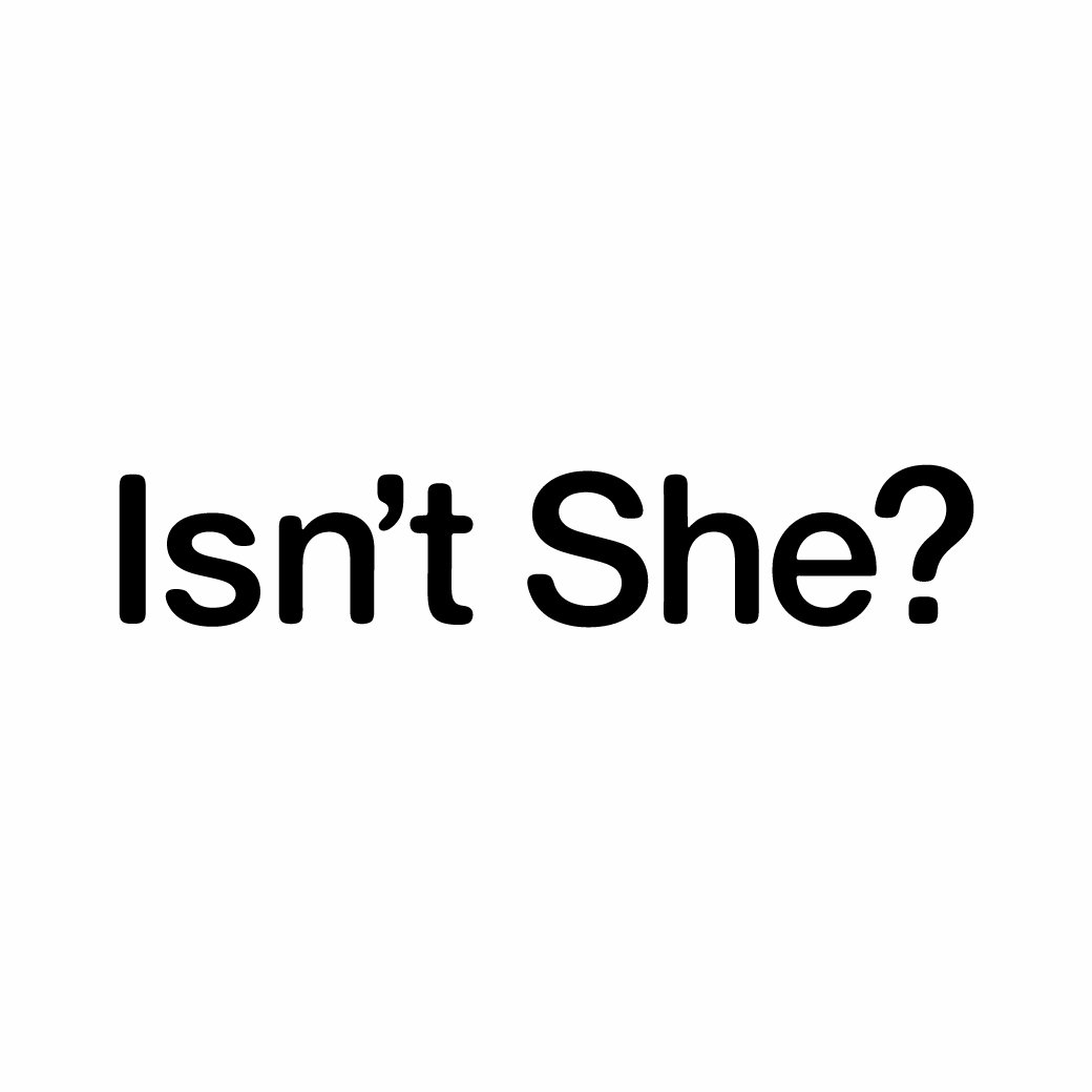 isn t she isnt she twitter