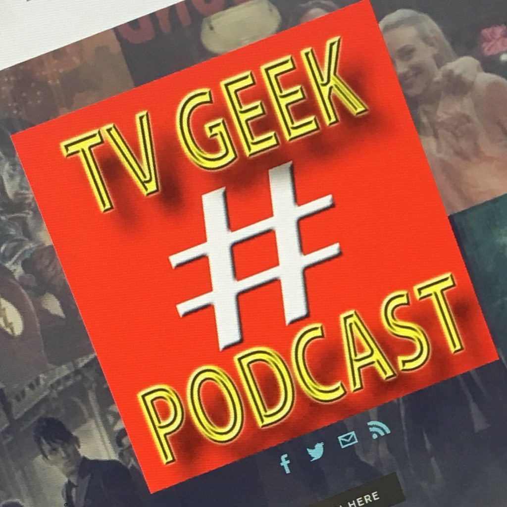 #TVGeekPodcast