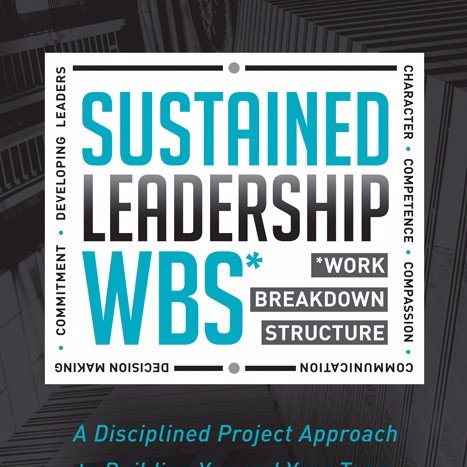 Sustained Leadership WBS (Morgan James Pub) provides a comprehensive project tool to develop your leadership abilities and sustain them by avoiding fatal flaws.