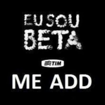 Perfil criado para o TIM BETA, sigo de volta .... blábláblábláblá