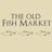 The Old Fish Market