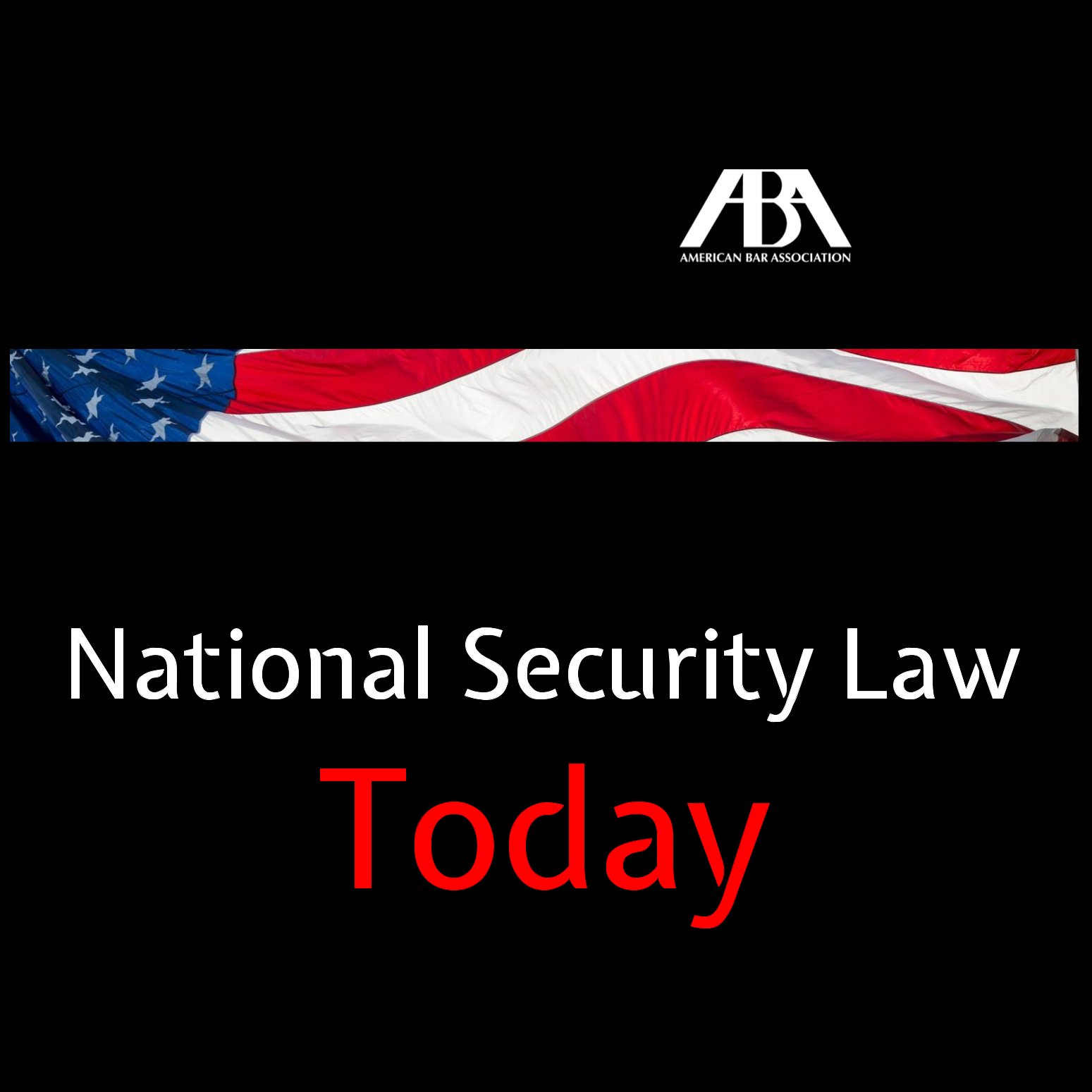 A National Security Law podcast from the American Bar Association Standing Committee on Law and National Security